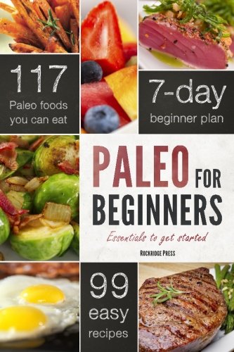 Paleo for Beginners: Essentials to Get Started Paleo for Beginners: Essentials to Get Started