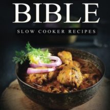 Paleo Bible: Paleo Slow Cooker Recipes: Top 160+ Slow Cooker Recipes & 1 FULL Month Meal Plan for Boosting Energy, Healthy Weight Loss & Vibrant Living (The Approved Beginners Paleo Diet Cookbook)