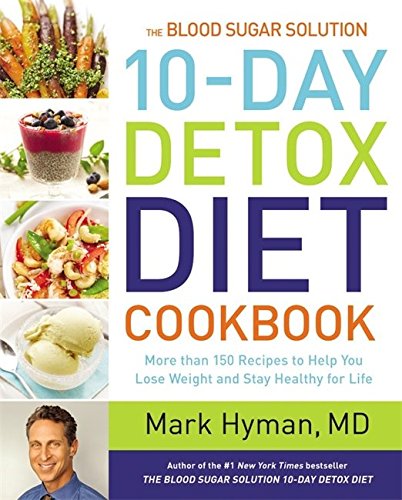 The Blood Sugar Solution 10-Day Detox Diet Cookbook: More than 150 Recipes to Help You Lose Weight and Stay Healthy for Life The Blood Sugar Solution 10-Day Detox Diet Cookbook: More than 150 Recipes to Help You Lose Weight and Stay Healthy for Life