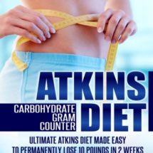 Atkins Diet Carbohydrate Gram Counter: LOW CARB DIET: Ultimate Atkins Diet Made Easy (Secrets To Weight Loss Using Low Carbohydrate Diet, Low ... Cholesterol Weight Loss Diet Book) (Volume 1)