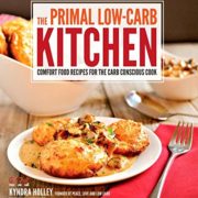 The Primal Low-Carb Kitchen: Comfort Food Recipes for the Carb Conscious Cook