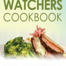 The Weight Watchers Cookbook: Smart Points Guide with 50 Delicious Recipes for Rapid Weight Loss