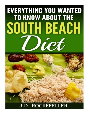 Everything You Wanted to Know About The South Beach Diet Everything You Wanted to Know About The South Beach Diet