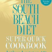 The South Beach Diet Super Quick Cookbook: 200 Easy Solutions for Everyday Meals