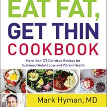 The Eat Fat, Get Thin Cookbook: More Than 175 Delicious Recipes for Sustained Weight Loss and Vibrant Health