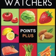 Weight Watchers: Weight Watchers Cookbook-> Watchers Cookbook- Weight Watchers 2016 Weight Watchers Cookbook - Points Plus - Points Plus-Weight ... Points Plus, Weight Watchers 2016) (Volume 1)