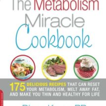 The Metabolism Miracle Cookbook: 175 Delicious Meals that Can Reset Your Metabolism, Melt Away Fat, and Make You Thin and Healthy for Life