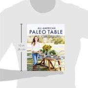 All-American Paleo Table: Classic Homestyle Cooking from a Grain-Free Perspective