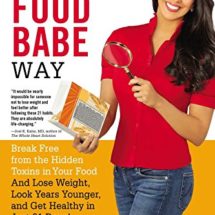 The Food Babe Way: Break Free from the Hidden Toxins in Your Food and Lose Weight, Look Years Younger, and Get Healthy in Just 21 Days!