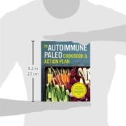 Autoimmune Paleo Cookbook & Action Plan: A Practical Guide to Easing Your Autoimmune Disease Symptoms with Nourishing Food Autoimmune Paleo Cookbook & Action Plan: A Practical Guide to Easing Your Autoimmune Disease Symptoms with Nourishing Food