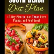 South Beach Diet Plan: 10-Day Plan to Lose Those Extra Pounds and Feel Great (Low Carb & Gluten-Free)