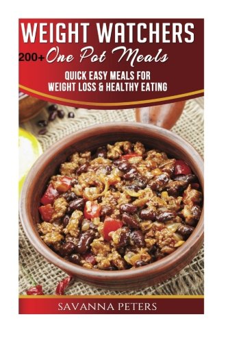 Weight Watchers One Pot Cookbook: 200+ One Pot Meals, Quick and Easy Meals For Weight Loss & Healthy Eating: Slow Cooker, Pressure Cooker, Dutch Oven and More Weight Watchers One Pot Cookbook: 200+ One Pot Meals, Quick and Easy Meals For Weight Loss & Healthy Eating: Slow Cooker, Pressure Cooker, Dutch Oven and More