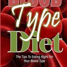 Blood Type Diet: The Tips to Eating Right for Your Blood Type!