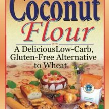 Cooking with Coconut Flour: A Delicious Low-Carb, Gluten-Free Alternative to Wheat
