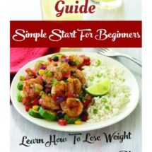 Weight Watchers Guide: Simple Start For Beginners: Learn How To Lose Weight With A Two-Week Diet Plan: (Weight Watchers Food, Weight Watchers ... filling, how to lose 60 pounds in 90 days)