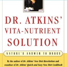 Dr. Atkins' Vita-Nutrient Solution: Nature's Answer to Drugs