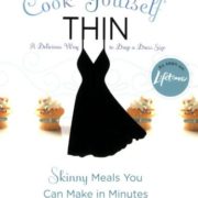 Cook Yourself Thin: Skinny Meals You Can Make in Minutes Cook Yourself Thin: Skinny Meals You Can Make in Minutes