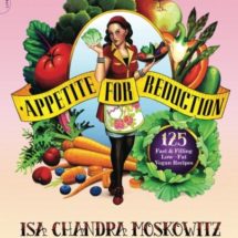 Appetite for Reduction: 125 Fast and Filling Low-Fat Vegan Recipes
