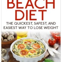 South Beach Diet: The Quickest, Safest, and Easiest Way To Lose Weight