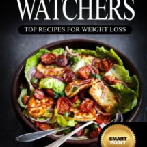 Weight Watchers: Top Recipes For Weight Loss: The Smart Points Cookbook Guide© with over 320+ Approved Recipes & 1 FULL Month Meal Plan (1 YEAR of Recipes, Start the Easy Points Plus Diet)