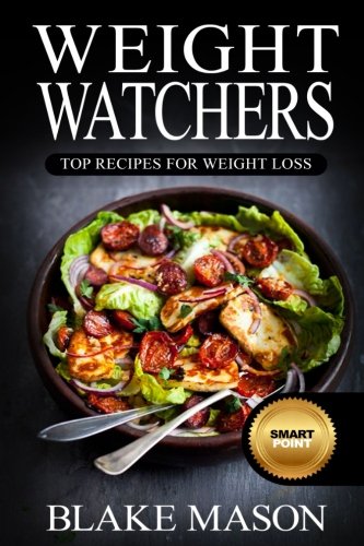Weight Watchers: Top Recipes For Weight Loss: The Smart Points Cookbook Guide© with over 320+ Approved Recipes & 1 FULL Month Meal Plan (1 YEAR of Recipes, Start the Easy Points Plus Diet) Weight Watchers: Top Recipes For Weight Loss: The Smart Points Cookbook Guide© with over 320+ Approved Recipes & 1 FULL Month Meal Plan (1 YEAR of Recipes, Start the Easy Points Plus Diet)