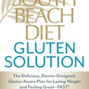 The South Beach Diet Gluten Solution: The Delicious, Doctor-Designed, Gluten-Aware Plan for Losing Weight and Feeling Great--FAST!