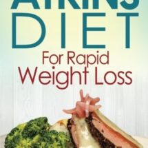 Atkins Diet for Rapid Weight Loss: Lose Up to 30 Pounds in 30 Days