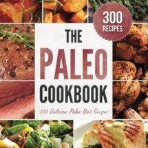 Paleo Cookbook: 300 Delicious Paleo Diet Recipes